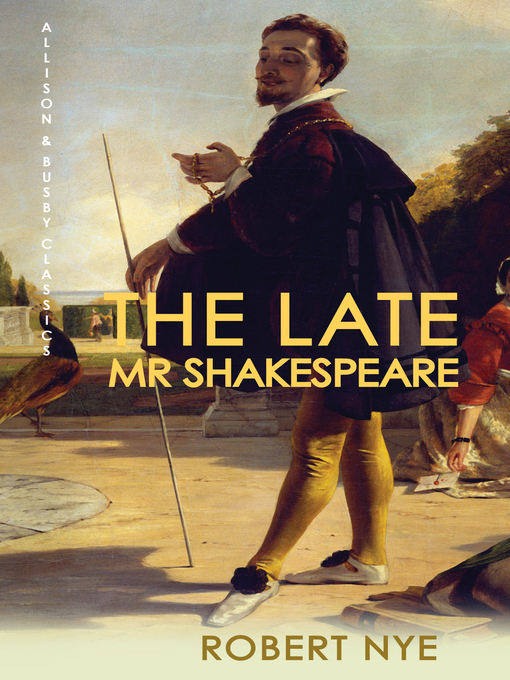 Title details for The Late Mr Shakespeare by Robert Nye - Available